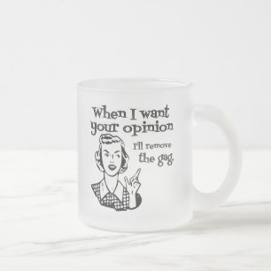 Caneca De Café Vidro Jateado Quando eu quero sua opinião eu removerei a morda