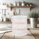 Caneca De Café Vidro Jateado Você Não É A Única Cota De Motivação Positiva<br><div class="desc">Você Não É A Única Cota De Motivação Positiva</div>