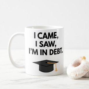 Caneca De Café Vim ver que estou em Debt Engraçada, Graduação de 