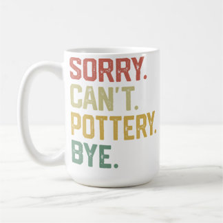 Caneca De Café Vintage Hobbies - Sorry Can'T Pottery Bye