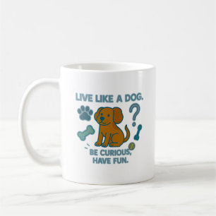 Caneca De Café Viva Como um Cão Seja Curioso, Divirta-se