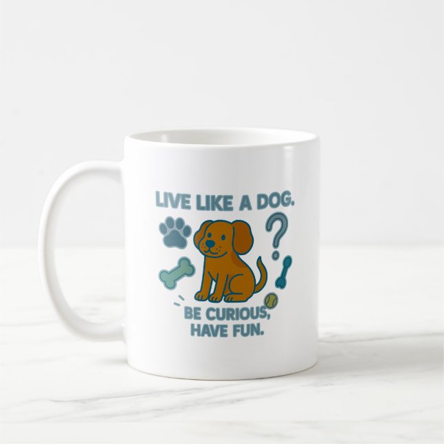 Caneca De Café Viva Como um Cão Seja Curioso, Divirta-se (Esquerda)