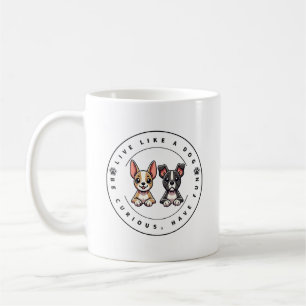 Caneca De Café Viva Como um Cão Seja Curioso Divirta-se