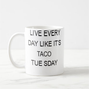 Caneca De Café Viva Todos os Dias Como Se Fosse Terça-Feira de Ta