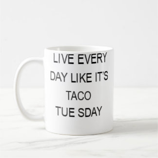 Caneca De Café Viva Todos os Dias Como Se Fosse Terça-Feira de Ta