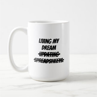 Caneca De Café Vivendo meu sonho atualizando planilhas.