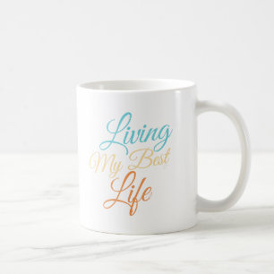 Caneca De Café Vivendo Minha Melhor Vida - Citação de Positividad