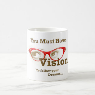 Caneca De Café você deve ter a visão para seguir seus sonhos