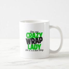 Caneca De Café Você diz a senhora louca do envoltório como é uma