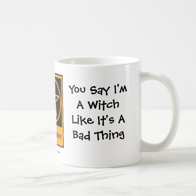 Caneca De Café Você diz que eu sou uma bruxa - Pagan Wiccan Mug C (Direita)