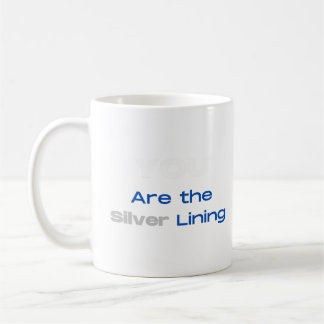 Caneca De Café Você é a camiseta Silver Lining