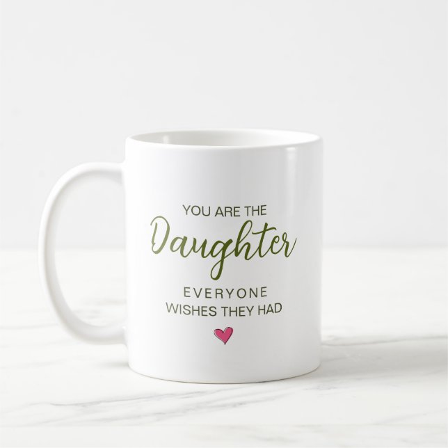 Caneca De Café Você É A Filha Que Todos Desejam Ter (Esquerda)