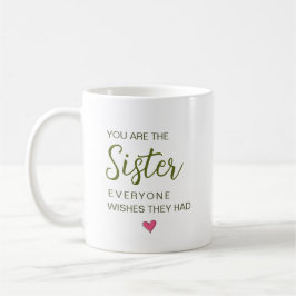 Caneca De Café Você É A Irmã Que Todos Gostariam De Ter
