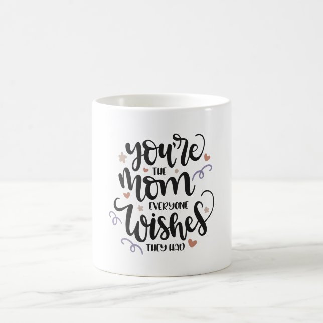 Caneca De Café Você é a mãe que todos desejavam. (Centro)