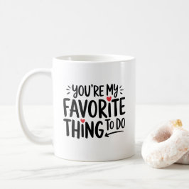 Caneca De Café Você é a minha coisa favorita, citação engraçada