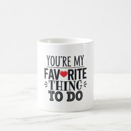 Caneca De Café Você é a minha coisa favorita, citação engraçada