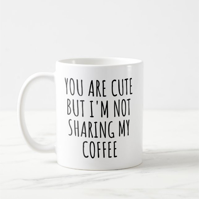 Caneca De Café Você é bonitinho, mas eu não estou compartilhando  (Esquerda)