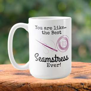 Caneca De Café Você é como a Melhor Costureira de Todos os Tempos