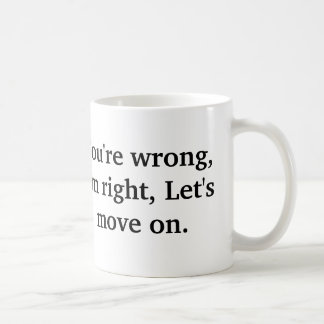 Caneca De Café Você é errado, mim é direito, deixou-nos mover-se