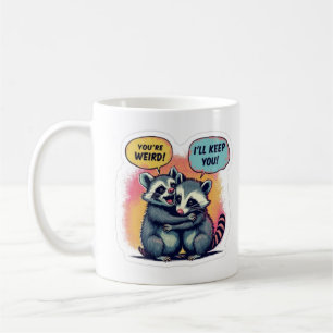 Caneca De Café Você é esquisito, eu vou te manter, Engraçado Racc
