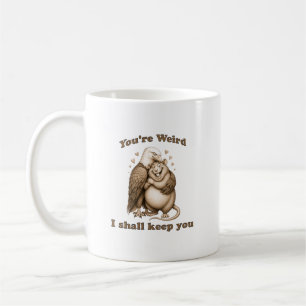 Caneca De Café Você é Estranho Eu Vou Manter Você