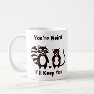Caneca De Café Você é estranho, eu vou te manter