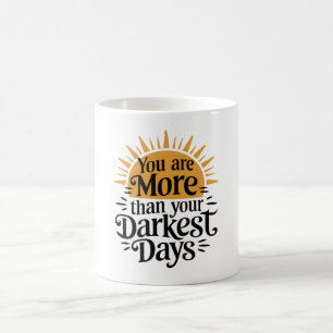 Caneca De Café Você é mais do que seus dias mais escuros