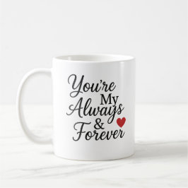 Caneca De Café Você É Meu Sempre & Para Sempre - Citação de Amor 