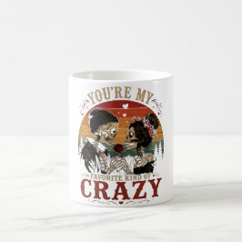 Caneca De Café Você É Meu Tipo Favorito de Loucura