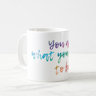 Caneca De Café Você é o que você escolhe ser