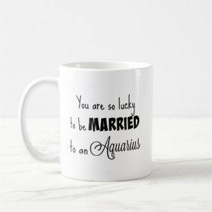 Caneca De Café Você é tão afortunado para ser casado a um Aquário