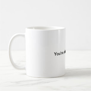 Caneca De Café Você está absolutamente certo.
