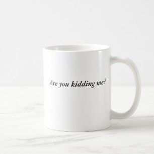 Caneca De Café Você está caçoando-me?