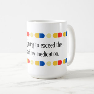 Caneca De Café Você está começando a exceder minha medicação