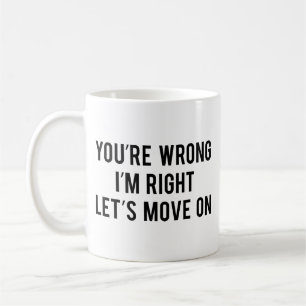 Caneca De Café Você está errado. Estou certo. Vamos Ativado. Coff