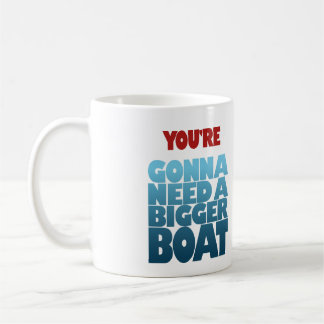 Caneca De Café Você está indo precisar um barco mais grande