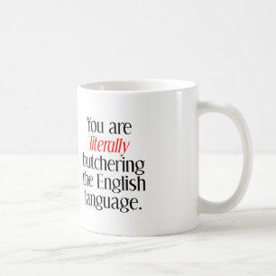 Caneca De Café Você Está Literalmente Massacrando a Língua Ingles