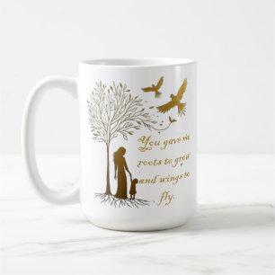 Caneca De Café você me deu raízes para crescer e asas para voar