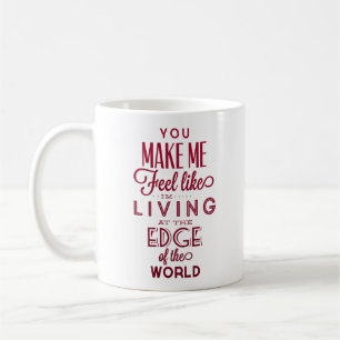 Caneca De Café você me faz sentir como se eu estivesse vivendo no