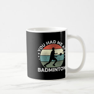 Caneca De Café Você Me Teve Em Badminton Shuttle Jogador De Badmi