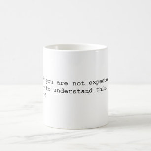 Caneca De Café Você não é esperado compreender