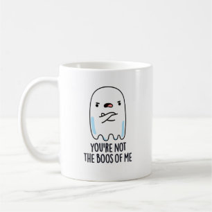 Caneca De Café Você não é o "Boos de Mim", um "Fantasma"