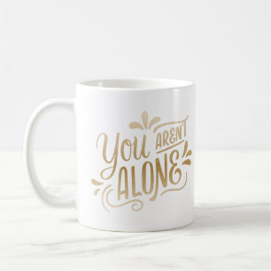 Caneca De Café você não está sozinho