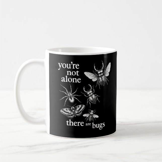 Caneca De Café Você Não Está Sozinho Existem Bugs (Esquerda)