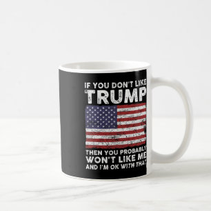 Caneca De Café Você não gosta de Trump, então você provavelmente 