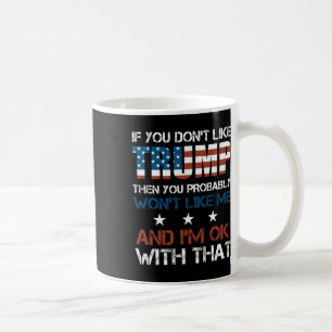 Caneca De Café Você não gosta de Trump, então você provavelmente 