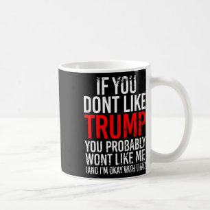Caneca De Café Você não gosta de Trump Você provavelmente não vai