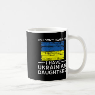 Caneca De Café Você Não Me Assusta Eu Tenho Filhas Ucranianas