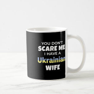 Caneca De Café Você Não Me Assusta Eu Tenho Uma Esposa Ucraniana