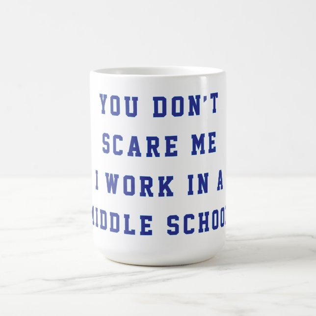 Caneca De Café Você não me assusta, eu trabalho em uma escola de  (Centro)